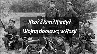 Rosyjska wojna domowa  krótki zarys wydarzeń [upl. by Hardie]