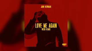 John Newman  Love Me Again WESH REMIX [upl. by Nelia719]