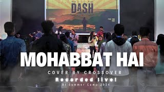 MOHABBAT HAI COVER  AMIT KAMBLE  RECORDED LIVE AT SUMMER CAMP 2024  DASH [upl. by Rego]