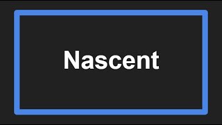 Meaning of Nascent [upl. by Ehman]