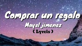 Mayel Jiménez  Comprar un regalo  lyrics à paroles [upl. by Sloan]