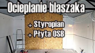 Ocieplanie Blaszaka Styropianem I Mocowanie Płyt OSB do Konstrukcji Garażu [upl. by Yttap836]