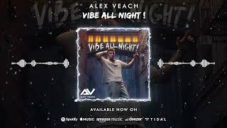 Alex Veach  Vibe All Night [upl. by Htnamas241]