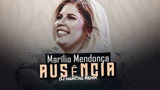 Marilia Mendonça  Ausência Dj Mancha Remix [upl. by Leavelle]