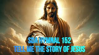 SDA Hymnal 152 Tell me the story of Jesus [upl. by Novelc483]