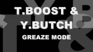 TBOOST amp YBUTCH  GREAZE MODE [upl. by Walsh]