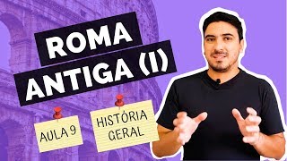 ROMA ANTIGA I  Aula 9  História Geral [upl. by Swerdna]