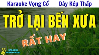 Karaoke Vọng cổ TRỞ LẠI BẾN XƯA  DÂY KÉP THẤP [upl. by Naivaj283]