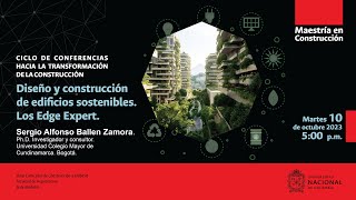 quotDiseño y construcción de edificios sostenibles Los Edge Expertquot por el Arq Sergio Ballén Zamora [upl. by Ettenoitna950]