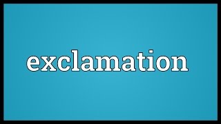 Exclamation Meaning [upl. by Nimoynib]