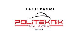 LAGU LAGU RASMI POLITEKNIK MELAKA [upl. by Hnirt]