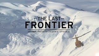 Salomon Freeski TV S6 E6  The Last Frontier [upl. by Edaw352]