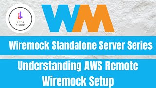 Wiremock Standalone Server Series API Mocking Understanding AWS Remote Wiremock Setup [upl. by Ilehs]