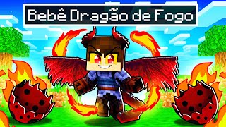 NASCI como um BEBÊ DRAGÃO de FOGO no Minecraft [upl. by Adnelg]