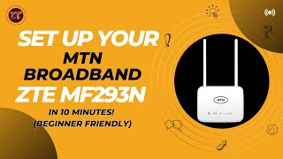 Set Up Your MTN ZTE MF293N Router in 10 Minutes  Beginner Friendly [upl. by Namad]