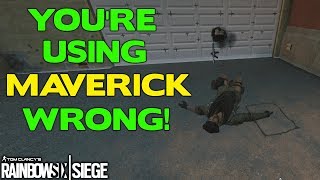 Youre Using Maverick Wrong  Rainbow Six Siege Tips [upl. by Yrrum]