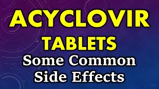 Acyclovir side effects  common side effects of acyclovir tablets [upl. by Riehl]