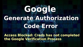 Google Access blocked Creds not completed the Google Verification Process  Error 403 Access Denied [upl. by Ilyssa629]