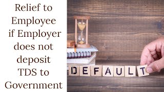 Relief to Employee if the employer does not deposit TDS with Govt Sec  205 amp press release of CBDT [upl. by Scheer]