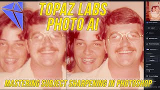 Topaz Labs Photo Ai Mastering Subject Sharpening In Photoshop [upl. by Eitsim]