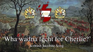 Wha Wadna fecht for Cherlie  Scottish Jacobite Song [upl. by Haskins]