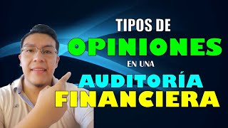 Tipos de OPINIONES en una AUDITORÍA FINANCIERA  NIA 700 y 705 [upl. by Kenward473]