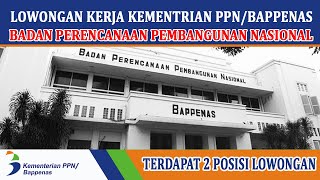 LOWONGAN KERJA KEMENTRIAN PPN  BAPPENAS BADAN PERENCANAAN PEMBANGUNAN NASIONAL 2022 [upl. by Kimberli]