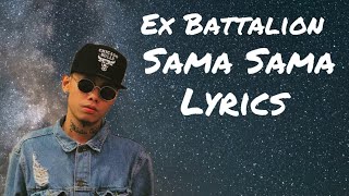 Ex Battalion  Sama Sama Lyrics  SONS [upl. by Nakre]