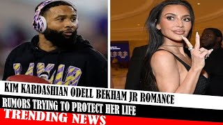 Kim Kardashian Odell Bekham Jr Romance Rumors Trying To Protect Her Life [upl. by Wilcox]