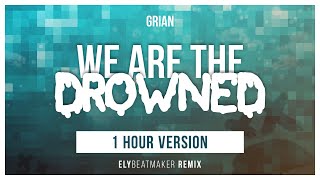 Grian  We Are The Drowned elybeatmaker Remix 1 HOUR VERSION [upl. by Gwennie450]