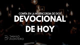 Devocional de Hoy Confía en la Misericordia de Dios  Isaías 40  Danilo Montero [upl. by Ardnak]