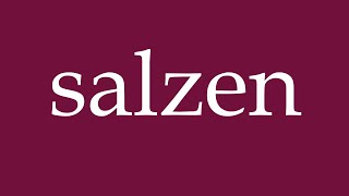 How to Pronounce salzen salt Correctly in German [upl. by Enylecoj]