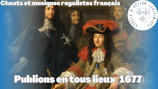 Publions en tous lieux 1677  Chants et musiques royalistes français [upl. by Ronyar812]