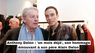 Anthony Delon  un mois déjà son hommage émouvant à son père Alain Delon [upl. by Pich]