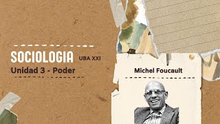 Sociología UBA XXI  Unidad 3  Poder  Michel Foucault [upl. by Sybille]