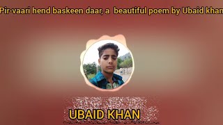 Pirvaari hend baskeen daar a beautiful poem by Ubaid Khan [upl. by Notgnimer8]