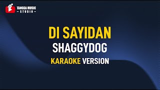 Shaggydog  Di Sayidan Karaoke [upl. by Nylasoj]