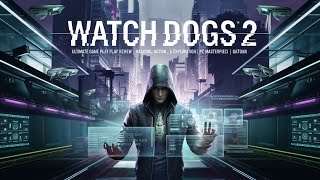 Watch Dogs 2  Ultimate Game Play Review  Hacking Action amp Exploration  PC Masterpiece  Gaituwa [upl. by Bradshaw]