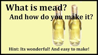 What is Mead and How do you Make it [upl. by Ayiak]