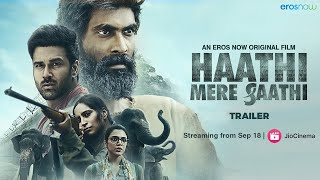 Haathi Mere Saathi  Official Trailer  Streaming from Sep 18 on JioCinema [upl. by Lisk]