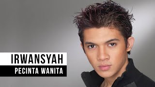 IRWANSYAH  Pecinta Wanita Official Music Video [upl. by Laure]