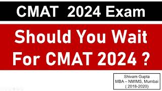 CMAT 2024 Exam Should You Wait for CMAT 2024 Exam  Key Pointers  Mission JBIMS Mumbai [upl. by Eisinger]