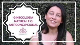 Ginecologia Natural e o Anticoncepcional [upl. by Ayotas665]