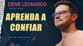 Aprenda a confiar Deive Leonardo [upl. by Anuahsat]