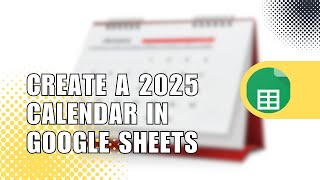 How to Create a 2025 Calendar in Google Sheets  Easy Tutorial [upl. by Nareht]