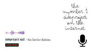 sideproject ep2  No Senior Babies [upl. by Arvo276]