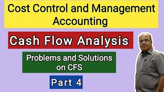 Cost Control and Management Accounting I Cash Flow Analysis I Problems and Solutions I Part 4 I [upl. by Genie391]