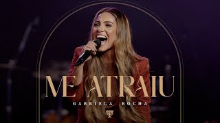 GABRIELA ROCHA  ME ATRAIU AO VIVO [upl. by Redman]