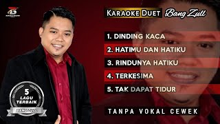 5 Lagu Dangdut Karaoke Terbaik  Duet Bersama Bang Zull  Tanpa Vokal Cewek [upl. by Oeht]