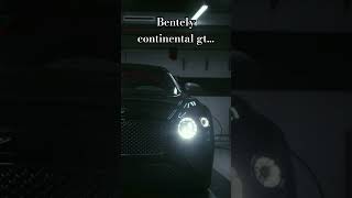 Bentely continental gt cars shorts [upl. by Enomes53]